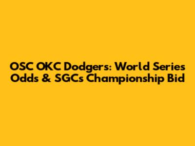 OSC OKC Dodgers: World Series Odds & SGC's Championship Bid
