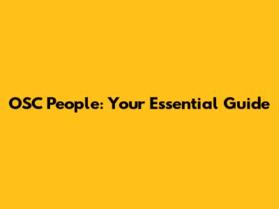 OSC People: Your Essential Guide