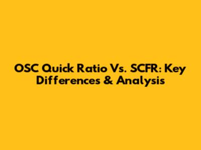 OSC Quick Ratio Vs. SCFR: Key Differences & Analysis
