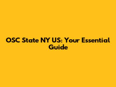 OSC State NY US: Your Essential Guide