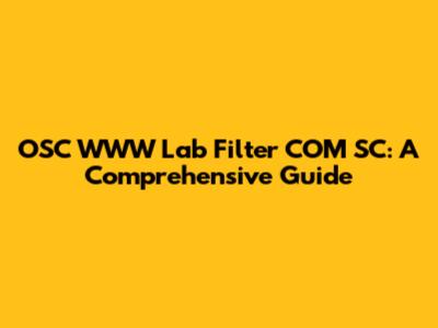 OSC WWW Lab Filter COM SC: A Comprehensive Guide