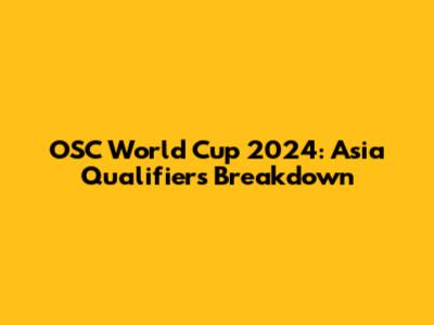 OSC World Cup 2024: Asia Qualifiers Breakdown