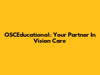 OSCEducational: Your Partner In Vision Care