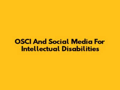 OSCI And Social Media For Intellectual Disabilities
