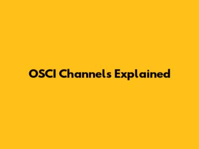 OSCI Channels Explained