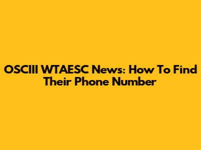 OSCIII WTAESC News: How To Find Their Phone Number