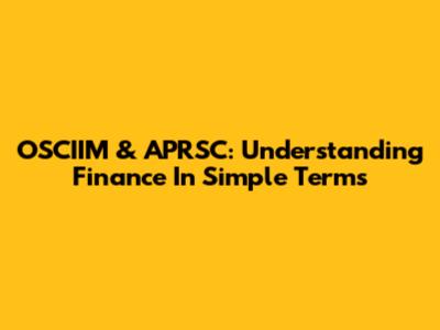 OSCIIM & APRSC: Understanding Finance In Simple Terms