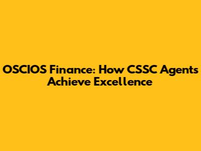 OSCIOS Finance: How CSSC Agents Achieve Excellence