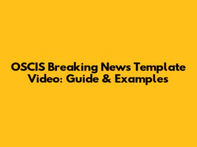 OSCIS Breaking News Template Video: Guide & Examples