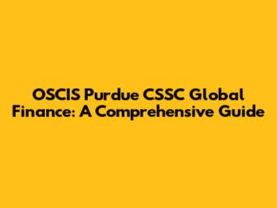OSCIS Purdue CSSC Global Finance: A Comprehensive Guide
