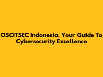 OSCITSEC Indonesia: Your Guide To Cybersecurity Excellence