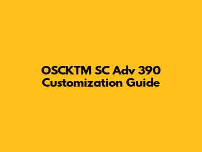 OSCKTM SC Adv 390 Customization Guide