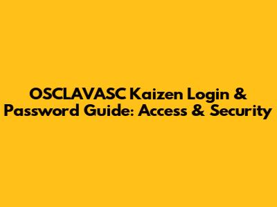 OSCLAVASC Kaizen Login & Password Guide: Access & Security