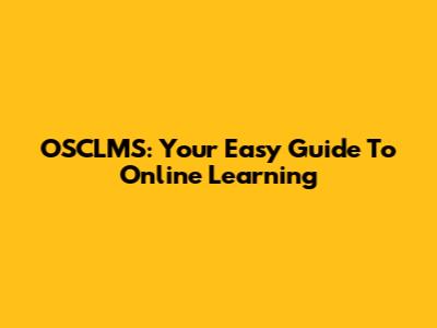 OSCLMS: Your Easy Guide To Online Learning