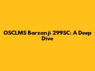 OSCLMS Barzanji 299SC: A Deep Dive
