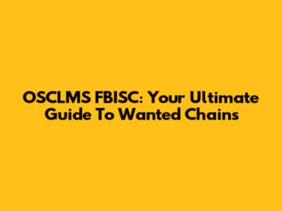 OSCLMS FBISC: Your Ultimate Guide To Wanted Chains