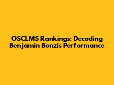 OSCLMS Rankings: Decoding Benjamin Bonzi's Performance