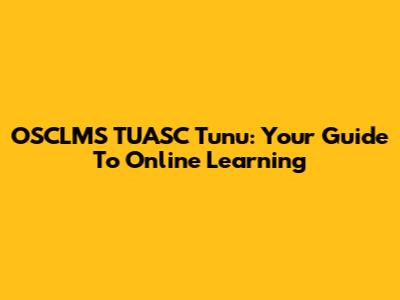 OSCLMS TUASC Tunu: Your Guide To Online Learning