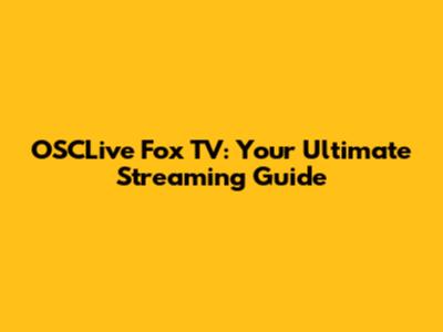 OSCLive Fox TV: Your Ultimate Streaming Guide