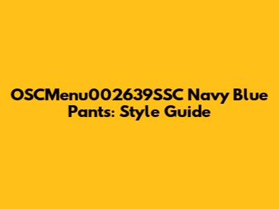 OSCMenu002639SSC Navy Blue Pants: Style Guide