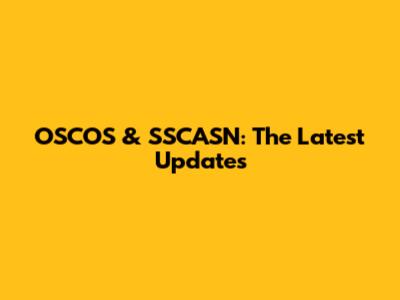 OSCOS & SSCASN: The Latest Updates