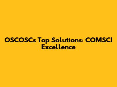 OSCOSC's Top Solutions: COMSCI Excellence