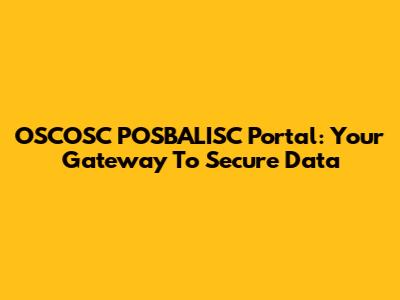 OSCOSC POSBALISC Portal: Your Gateway To Secure Data