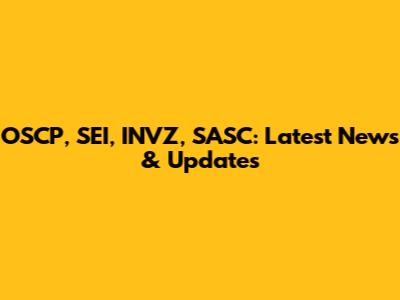 OSCP, SEI, INVZ, SASC: Latest News & Updates