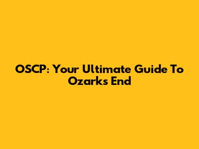 OSCP: Your Ultimate Guide To Ozark's End