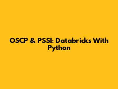 OSCP & PSSI: Databricks With Python