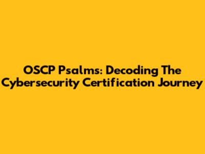 OSCP Psalms: Decoding The Cybersecurity Certification Journey
