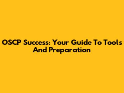 OSCP Success: Your Guide To Tools And Preparation