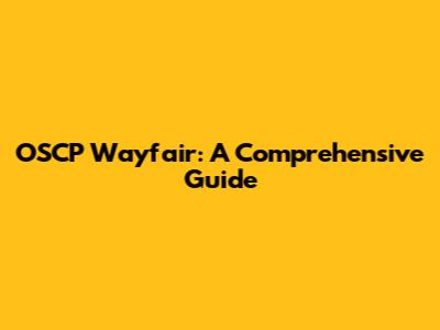OSCP Wayfair: A Comprehensive Guide