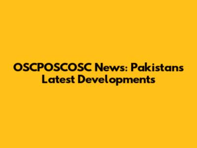 OSCPOSCOSC News: Pakistan's Latest Developments