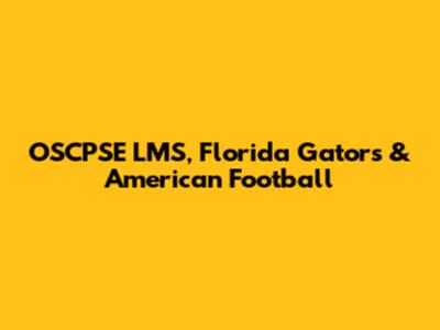 OSCPSE LMS, Florida Gators & American Football