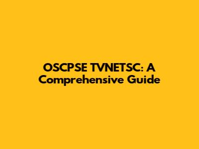 OSCPSE TVNETSC: A Comprehensive Guide