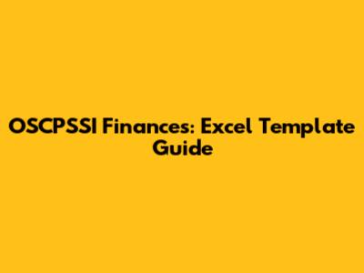OSCPSSI Finances: Excel Template Guide