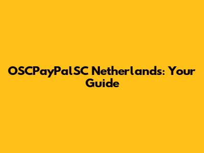 OSCPayPalSC Netherlands: Your Guide