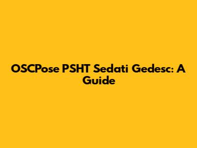OSCPose PSHT Sedati Gedesc: A Guide