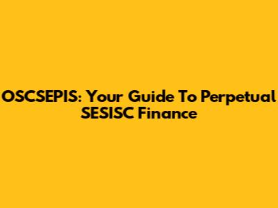 OSCSEPIS: Your Guide To Perpetual SESISC Finance