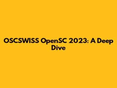 OSCSWISS OpenSC 2023: A Deep Dive