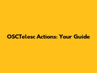 OSCTelesc Actions: Your Guide