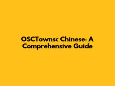 OSCTownsc Chinese: A Comprehensive Guide