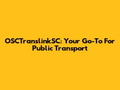 OSCTranslinkSC: Your Go-To For Public Transport