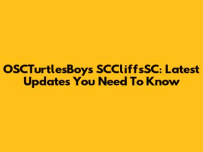 OSCTurtlesBoys SCCliffsSC: Latest Updates You Need To Know