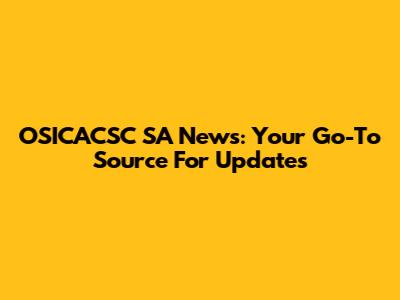 OSICACSC SA News: Your Go-To Source For Updates