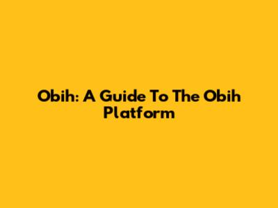 Obih: A Guide To The Obih Platform