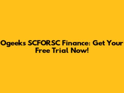 Ogeeks SCFORSC Finance: Get Your Free Trial Now!