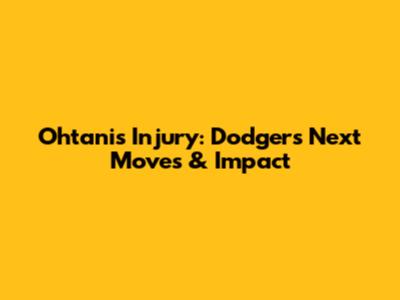 Ohtani's Injury: Dodgers' Next Moves & Impact