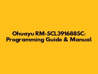 Ohuayu RM-SCL391688SC: Programming Guide & Manual